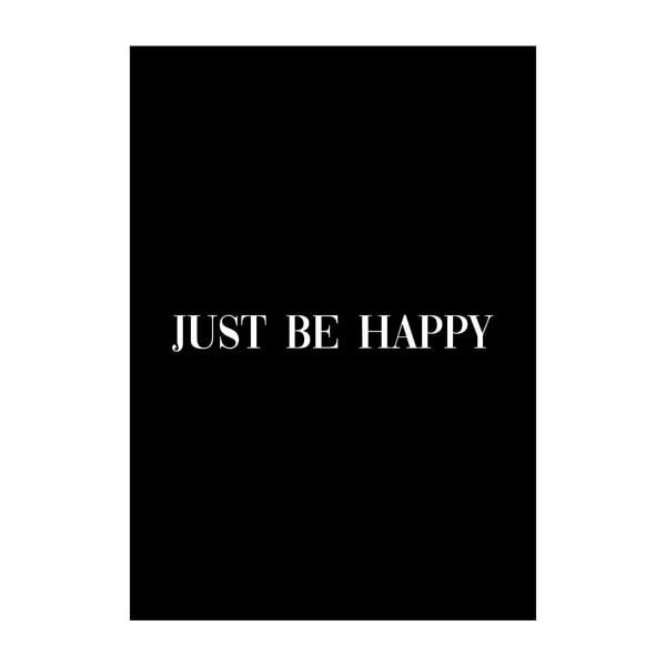 Poster Imagioo Just Be Happy, 40 x 30 cm
