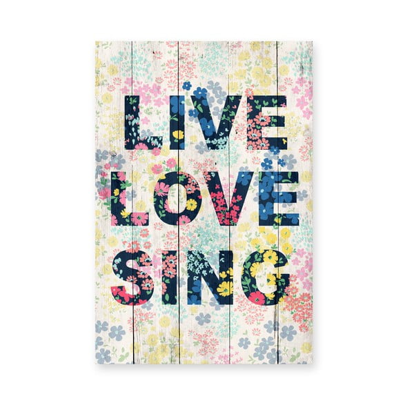 Tablou din lemn Really Nice Things Live Love Sing, 40 x 60 cm