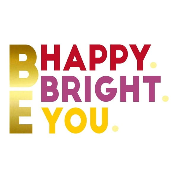 Autocolant Be Happy Bright You