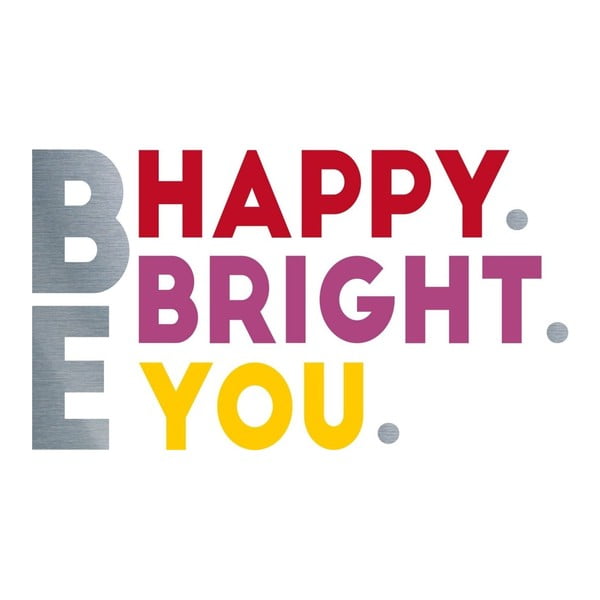 Autocolant Be Bright Happy You