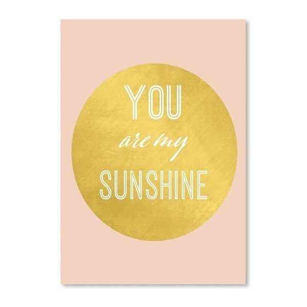 Poster Americanflat You Are My Sunshine, 30 x 42 cm