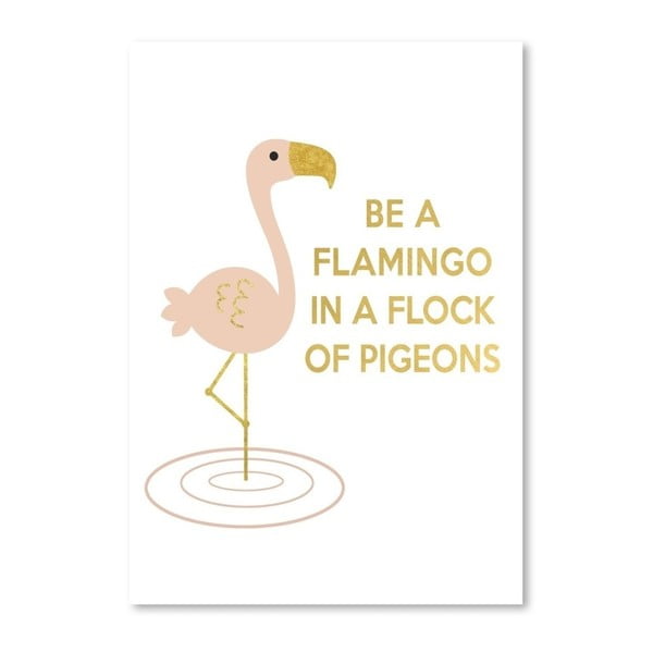 Poster Americanflat Be a Flamingo, 30 x 42 cm