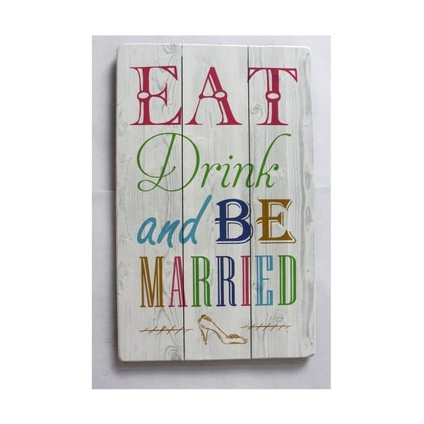 Placă decorativă Novita Eat Drink And Be Married, 36 x 60 cm