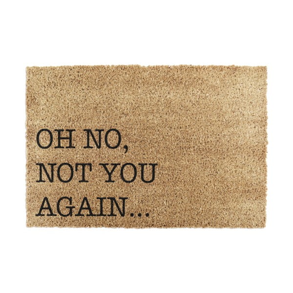 Covoraș de intrare din fibre de nucă de cocos 40x60 cm Oh No Not You Again – Artsy Doormats