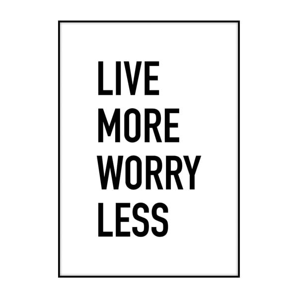Poster Imagioo Live More Worry Less, 40 x 30 cm