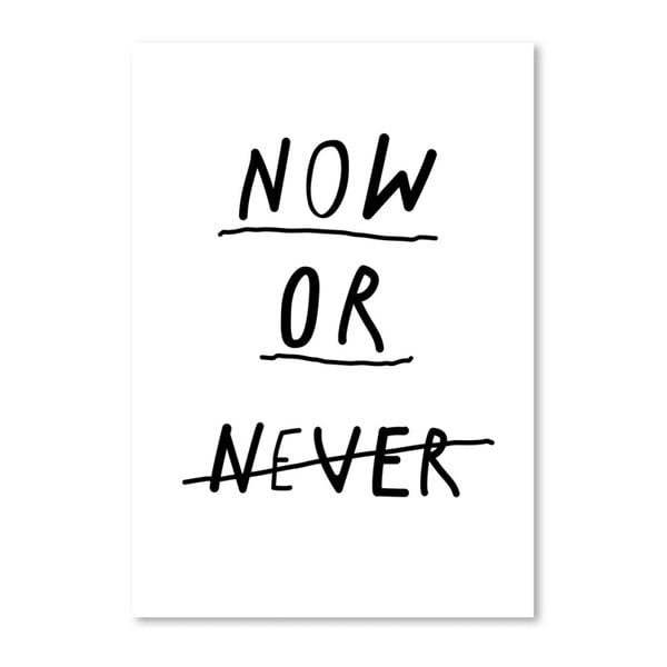 Poster Americanflat Now Or Never, 42 x 30 cm
