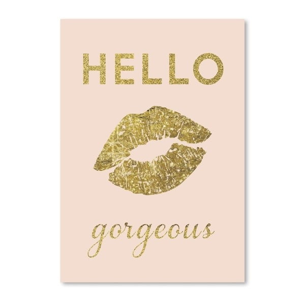 Poster Americanflat  Hello Gorgeous, 30 x 42 cm