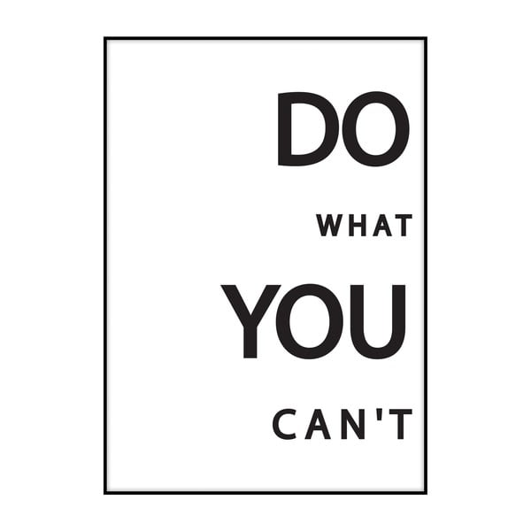 Poster Imagioo Do What You Can't, 40 x 30 cm
