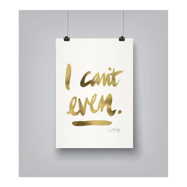 Poster Americanflat Americanflat I Can't Even, 30 x 42 cm