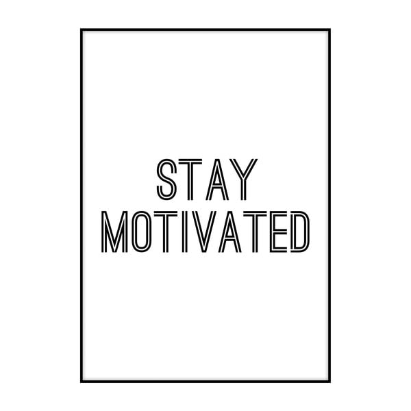 Poster Imagioo Stay Motivated, 40 x 30 cm
