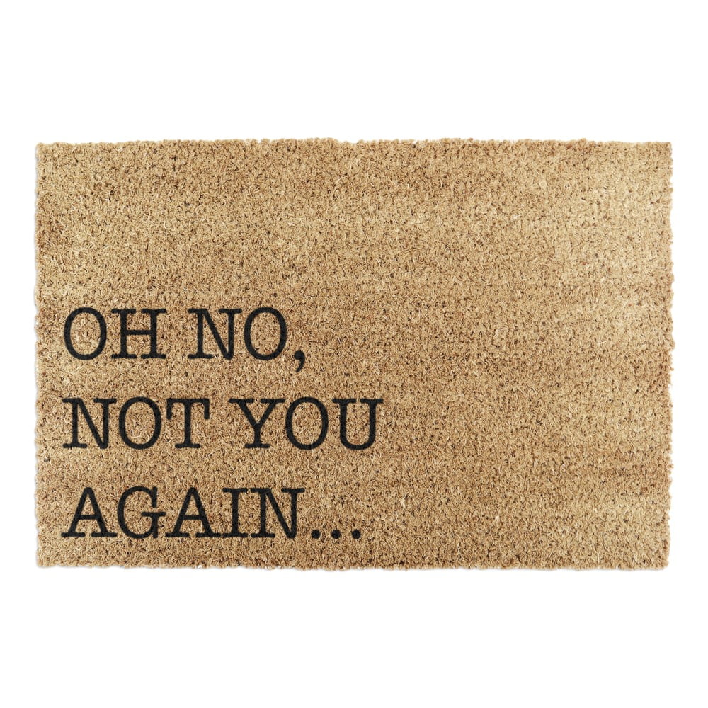 Covoraș de intrare din fibre de nucă de cocos 40x60 cm Oh No Not You Again – Artsy Doormats